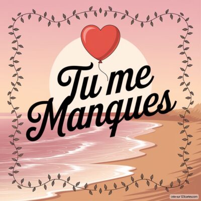 Un fond de plage au coucher de soleil avec le texte Tu me Manques et un cœur rouge suspendu. Des motifs de feuilles encadrent la scène.