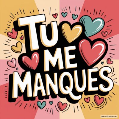 Texte 'Tu me manques' entouré de cœurs stylisés sur un fond géométrique, exprimant des sentiments d'amour et de nostalgie.