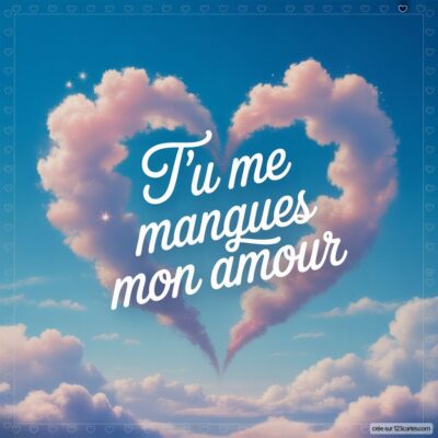 Ciel bleu avec des nuages formant un cœur, le texte T'u me manques mon amour écrit en blanc au centre.