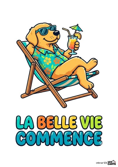 Illustration d'un chien doré en lunettes de soleil, en chemise à fleurs, dans un transat, tenant un cocktail. Texte « LA BELLE VIE COMMENCE » en couleurs. Style dessin animé.