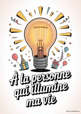 Carte d’amour avec une ampoule lumineuse sur fond clair, entourée de décorations. Texte « À la personne qui illumine ma vie ». Carte à imprimer, style illustré et coloré.