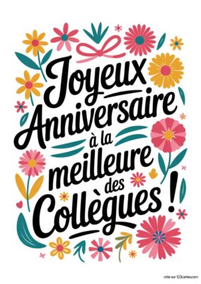 Carte de vœux d'anniversaire pour un collègue, ornée de fleurs variées et d'un nœud. Le texte principal indique « Joyeux Anniversaire à la meilleure des Collègues ! ».