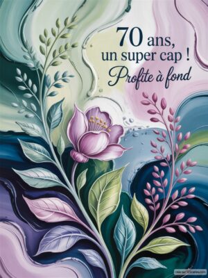 Carte virtuelle 70 ans avec fleurs colorées, nuances de vert et violet, ambiance festive.