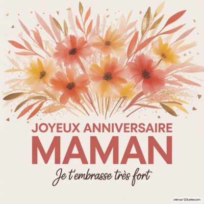 Carte d'anniversaire pour maman avec des fleurs colorées et le message : Joyeux anniversaire MAMAN en gros caractères.