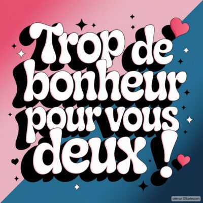Carte de félicitations mariage avec le texte Trop de bonheur pour vous deux ! sur un fond dégradé rose et bleu.